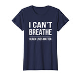 I Can't Breathe Black Lives Matter T-Shirt