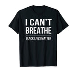 I Can't Breathe Black Lives Matter T-Shirt