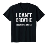 I Can't Breathe Black Lives Matter T-Shirt