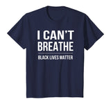 I Can't Breathe Black Lives Matter T-Shirt